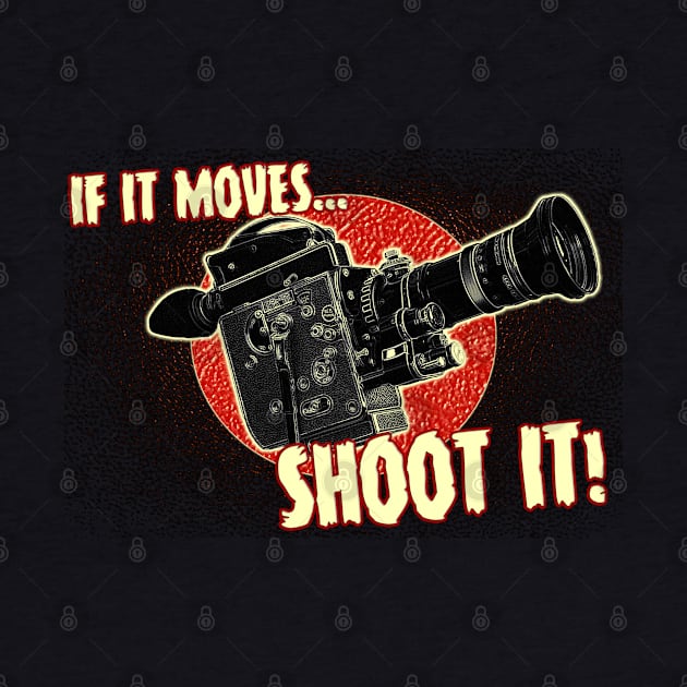 If It Moves... Shoot It! Design by HellwoodOutfitters